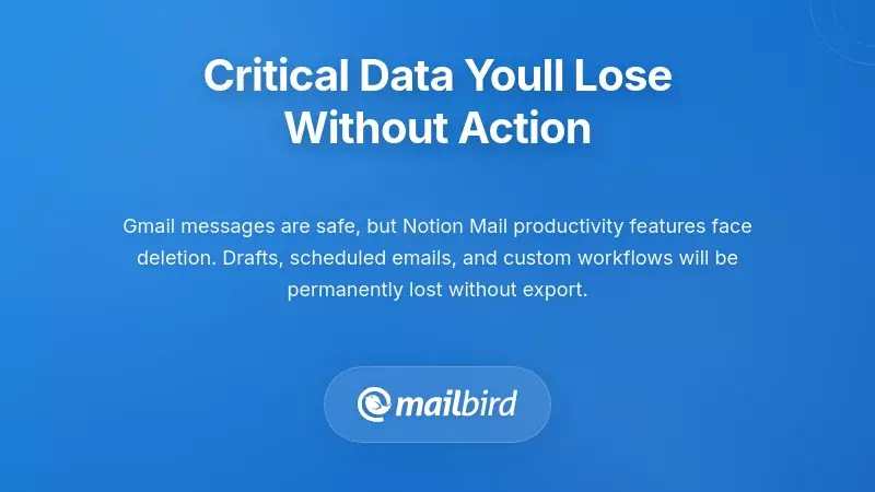 Critical Notion Mail data at risk of deletion including contacts and settings
