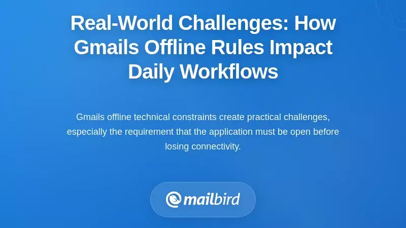 Real-World Challenges: How Gmail's Offline Rules Impact Daily Workflows