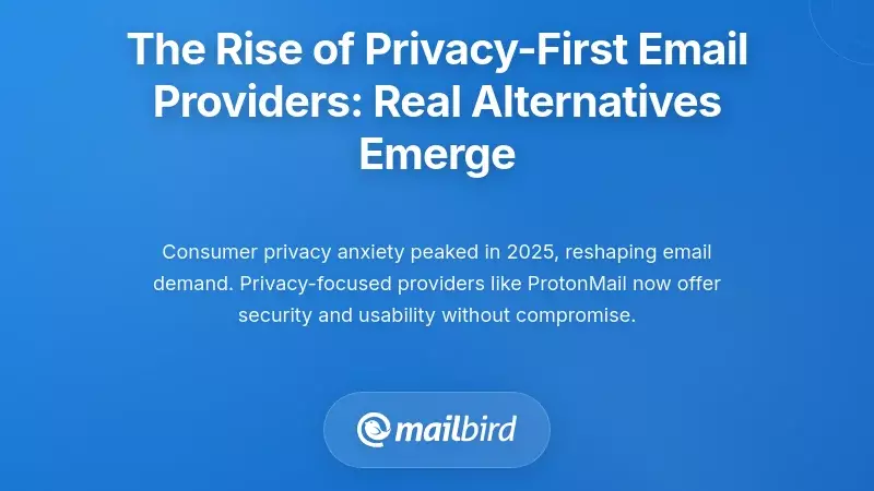 The Rise of Privacy-First Email Providers: Real Alternatives Emerge