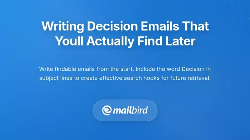 Writing Decision Emails That You'll Actually Find Later