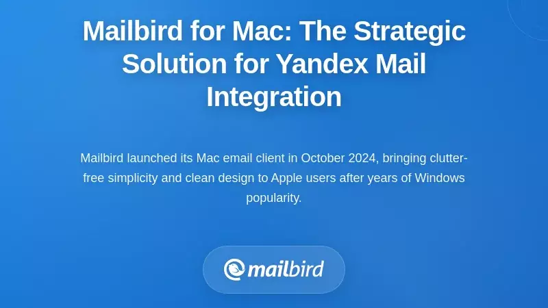 Mailbird for Mac: The Strategic Solution for Yandex Mail Integration