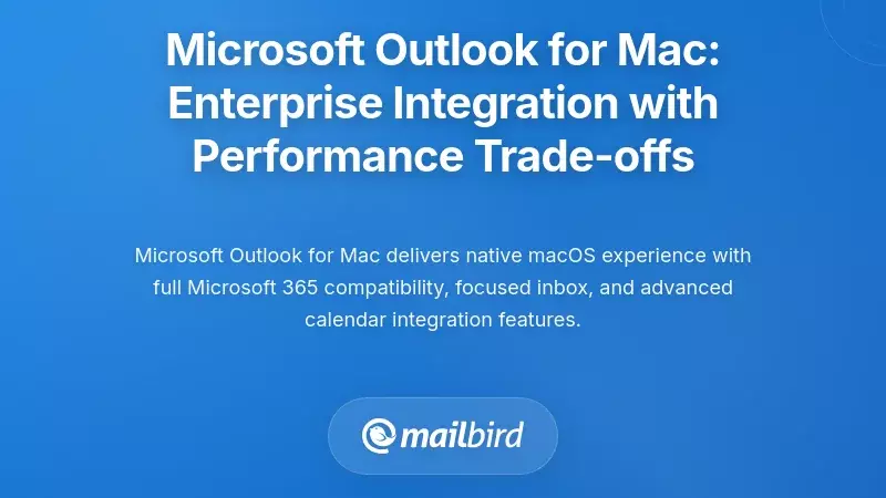 Microsoft Outlook for Mac: Enterprise Integration with Performance Trade-offs