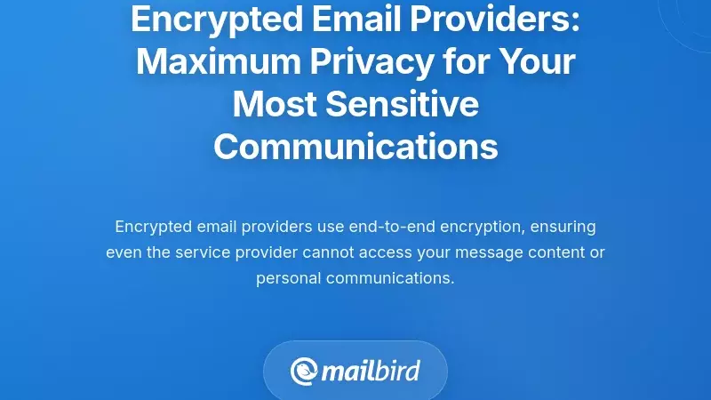 Encrypted Email Providers: Maximum Privacy for Your Most Sensitive Communications