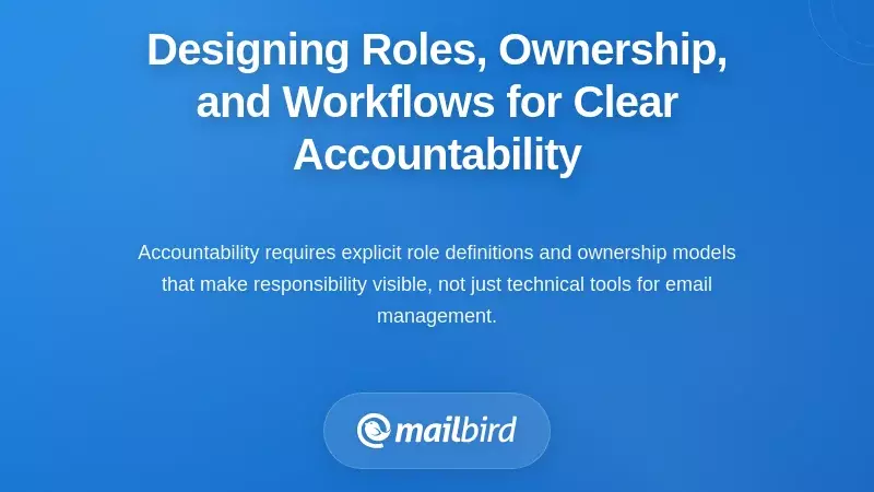 Designing Roles, Ownership, and Workflows for Clear Accountability
