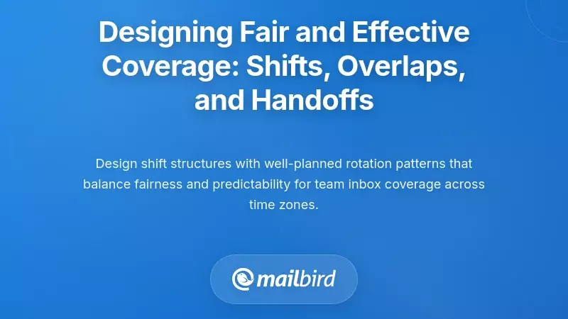 Designing Fair and Effective Coverage: Shifts, Overlaps, and Handoffs