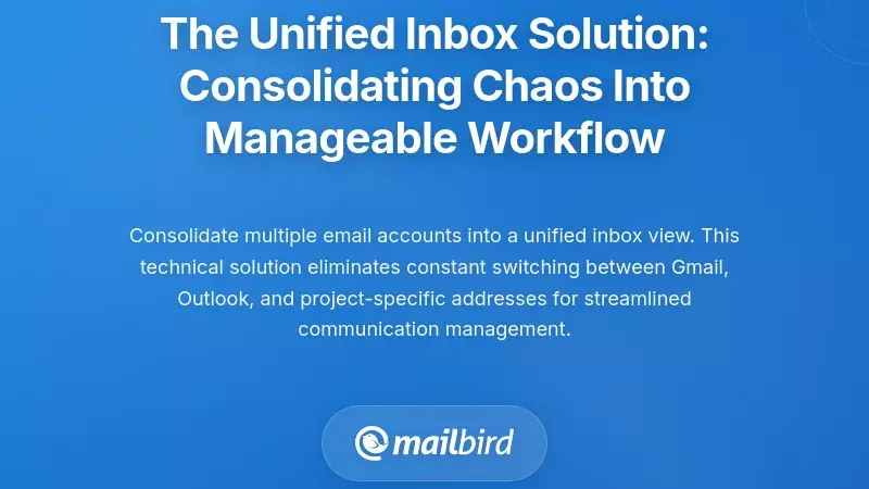 The Unified Inbox Solution: Consolidating Chaos Into Manageable Workflow