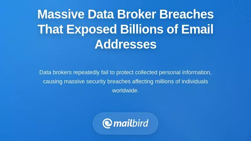 Massive Data Broker Breaches That Exposed Billions of Email Addresses