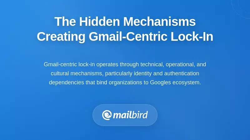 The Hidden Mechanisms Creating Gmail-Centric Lock-In