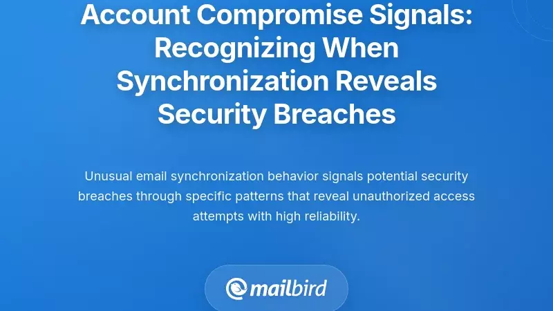 Account Compromise Signals: Recognizing When Synchronization Reveals Security Breaches