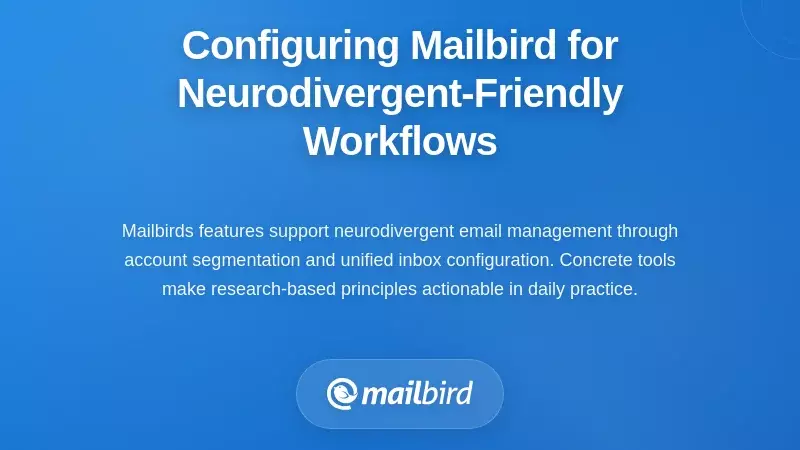 Configuring Mailbird for Neurodivergent-Friendly Workflows