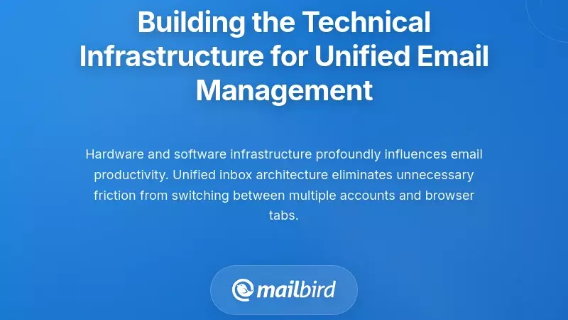 Building the Technical Infrastructure for Unified Email Management