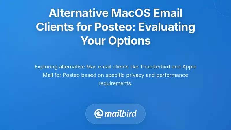 Alternative MacOS Email Clients for Posteo: Evaluating Your Options