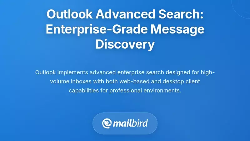 Outlook Advanced Search: Enterprise-Grade Message Discovery
