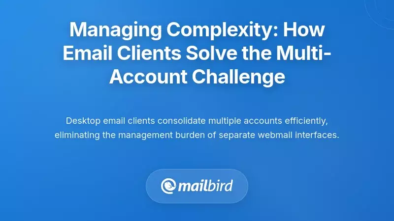 Managing Complexity: How Email Clients Solve the Multi-Account Challenge