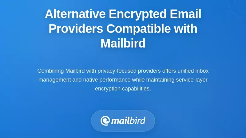 Alternative Encrypted Email Providers Compatible with Mailbird