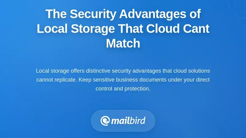 The Security Advantages of Local Storage That Cloud Can't Match
