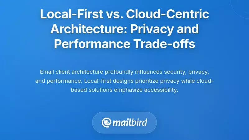 Local-First vs. Cloud-Centric Architecture: Privacy and Performance Trade-offs