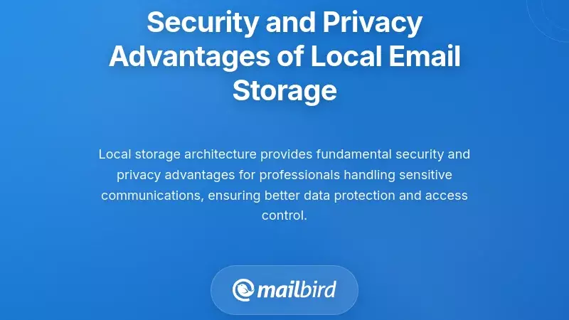 Security and Privacy Advantages of Local Email Storage