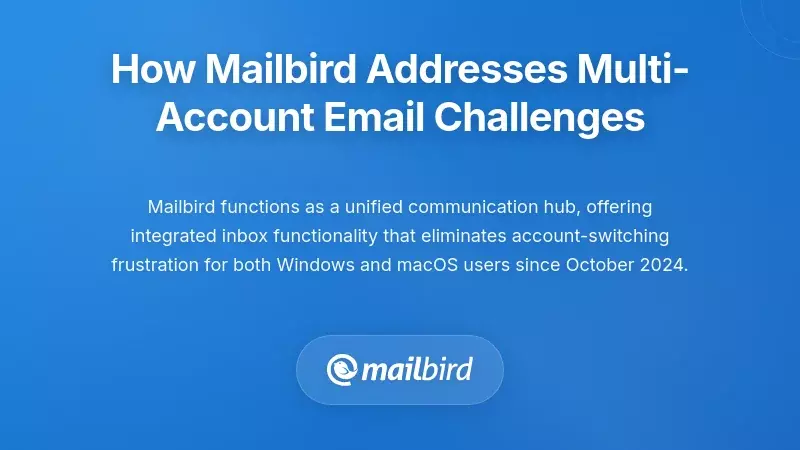 How Mailbird Addresses Multi-Account Email Challenges