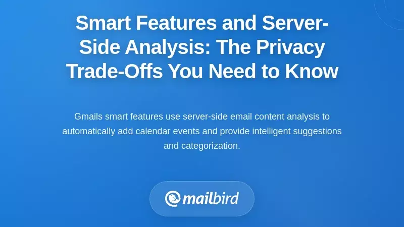 Smart Features and Server-Side Analysis: The Privacy Trade-Offs You Need to Know