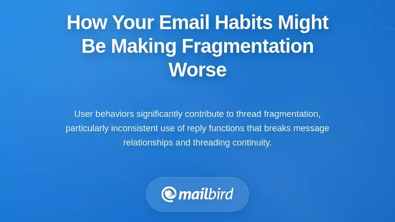 How Your Email Habits Might Be Making Fragmentation Worse
