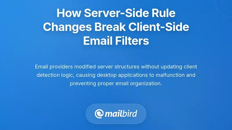 How Server-Side Rule Changes Break Client-Side Email Filters