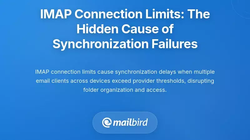 IMAP Connection Limits: The Hidden Cause of Synchronization Failures