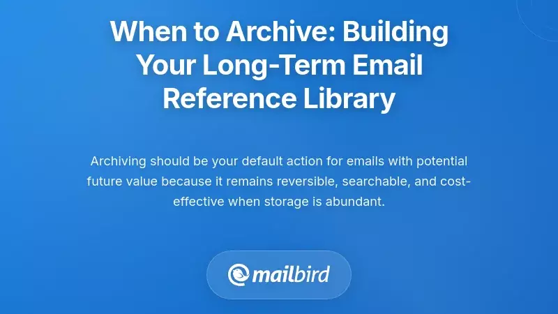 When to Archive: Building Your Long-Term Email Reference Library