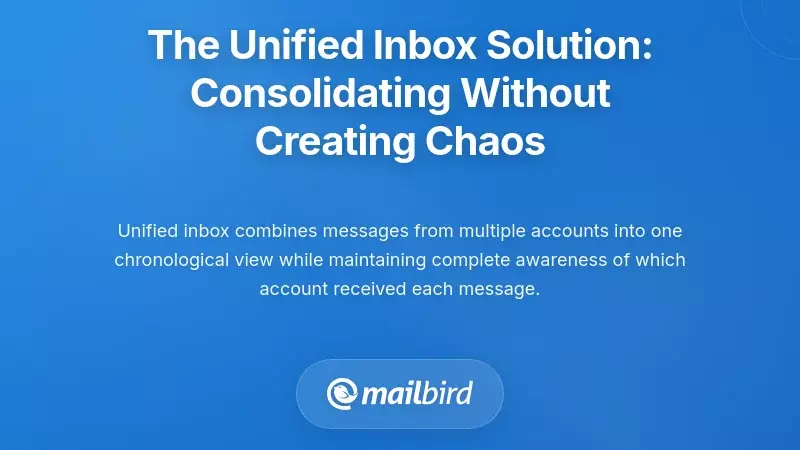 The Unified Inbox Solution: Consolidating Without Creating Chaos