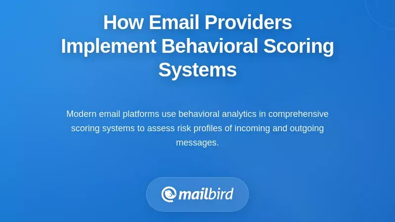 How Email Providers Implement Behavioral Scoring Systems
