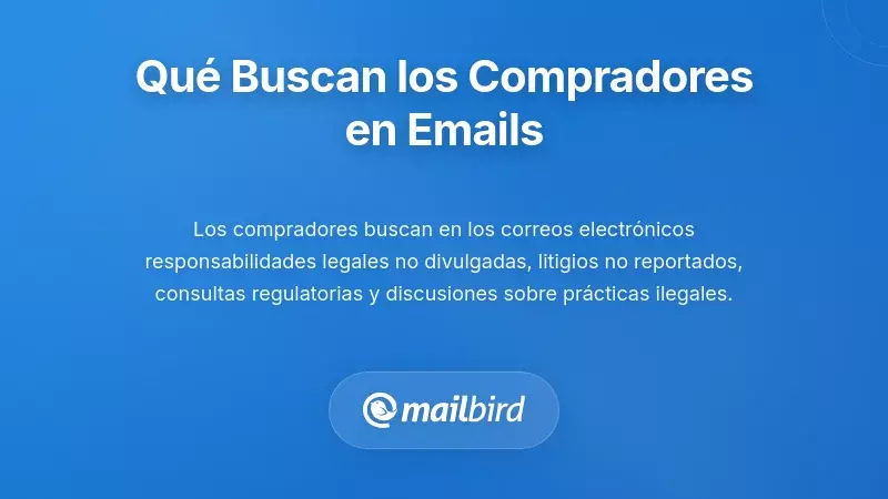 Adquirente examinando el contenido del correo electr&oacute;nico de la empresa en busca de riesgos legales y problemas de cumplimiento normativo
