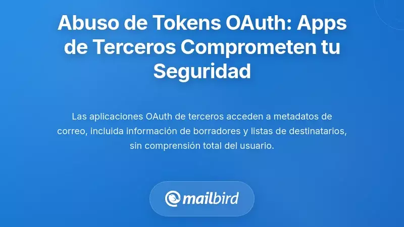 Abuso de Tokens OAuth: C&oacute;mo las Aplicaciones de Terceros Comprometen la Seguridad de los Borradores
