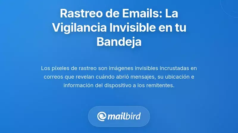 Mecanismos de Seguimiento de Correo Electr&oacute;nico: La Infraestructura Invisible de Vigilancia en Tu Bandeja de Entrada