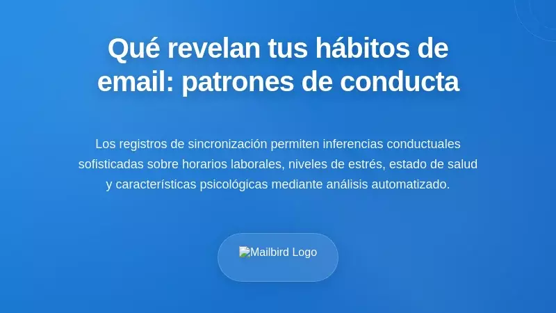 Lo que revelan tus h&aacute;bitos de correo electr&oacute;nico: patrones de comportamiento e inferencias