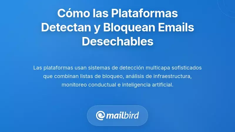C&oacute;mo las plataformas detectan y bloquean correos electr&oacute;nicos desechables: la realidad t&eacute;cnica
