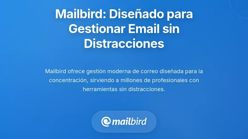 Mailbird: Dise&ntilde;ado para la Gesti&oacute;n del Correo sin Distracciones