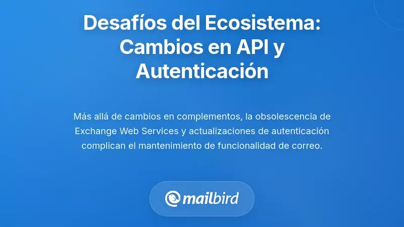Desaf&iacute;os del Ecosistema Ampliado: Deprecaciones de API y Cambios en la Autenticaci&oacute;n