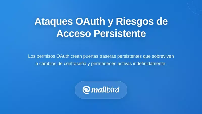 Ataques de Aplicaciones OAuth y Riesgos de Acceso Persistente