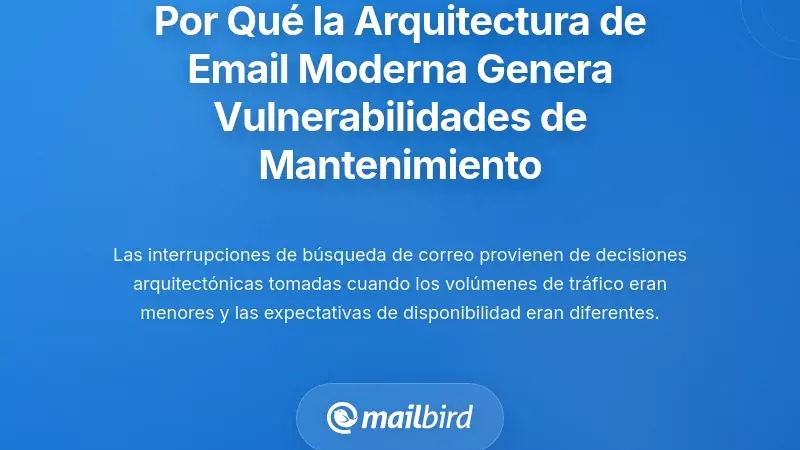Las Causas Ra&iacute;z: Por Qu&eacute; la Arquitectura Moderna del Correo Electr&oacute;nico Crea Vulnerabilidades Durante el Mantenimiento
