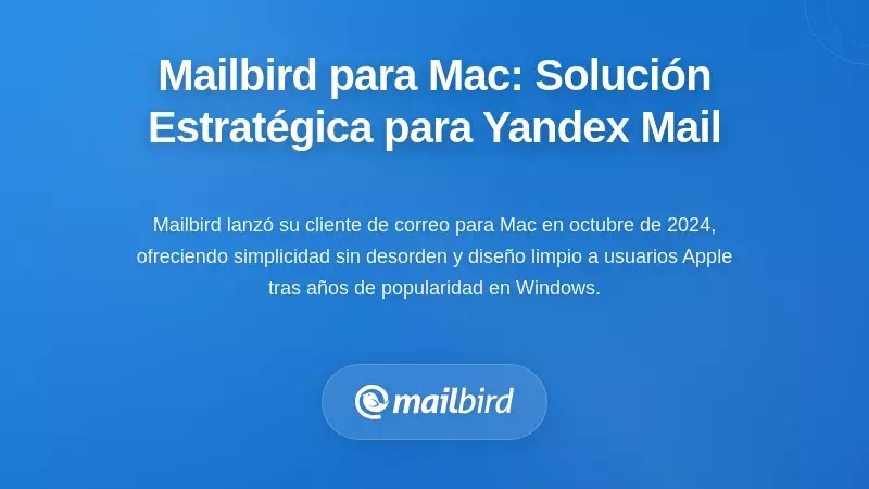 Mailbird para Mac: La Solución Estratégica para la Integración de Yandex Mail