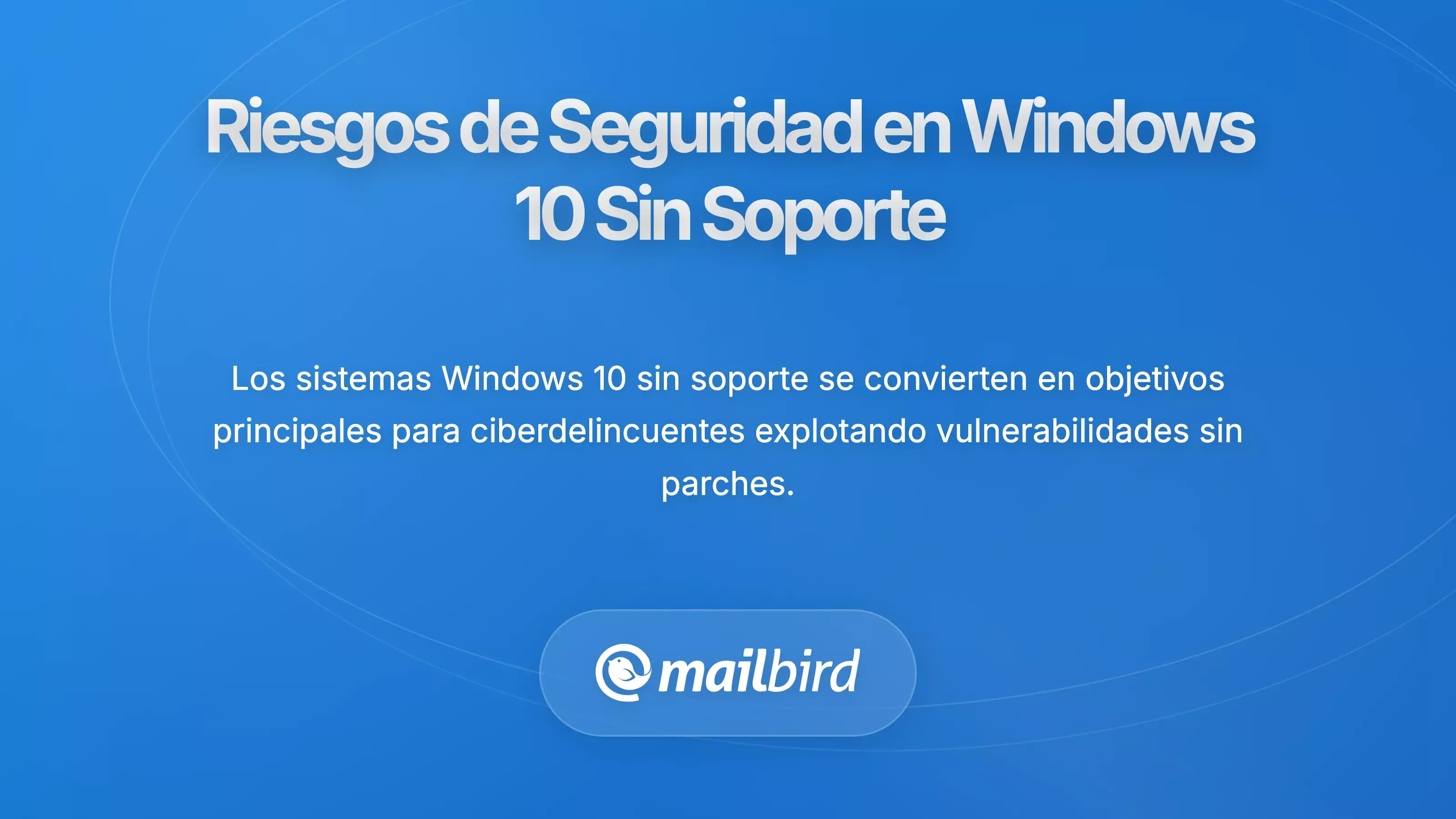 Riesgos de Seguridad y Cumplimiento de Windows 10 sin Soporte