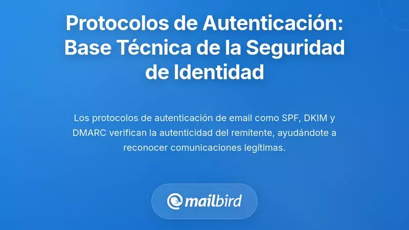 Protocolos de Autenticaci&oacute;n de Correo Electr&oacute;nico: La Base T&eacute;cnica de la Seguridad de la Identidad