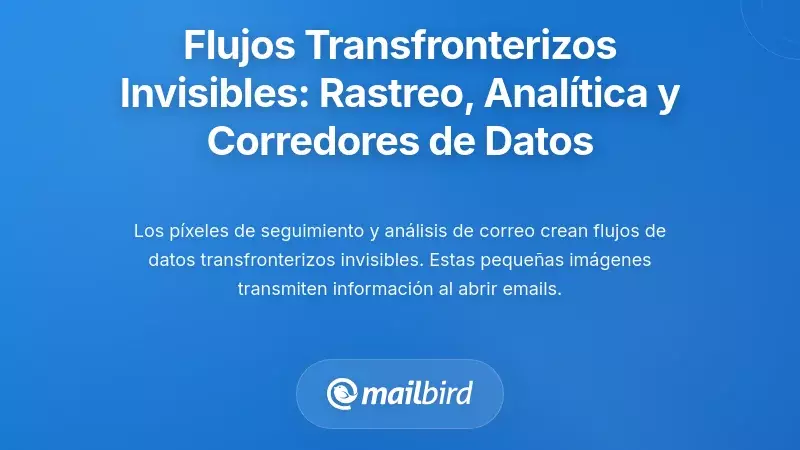 Flujos Invisibles Transfronterizos: Seguimiento, Analítica y Corredores de Datos