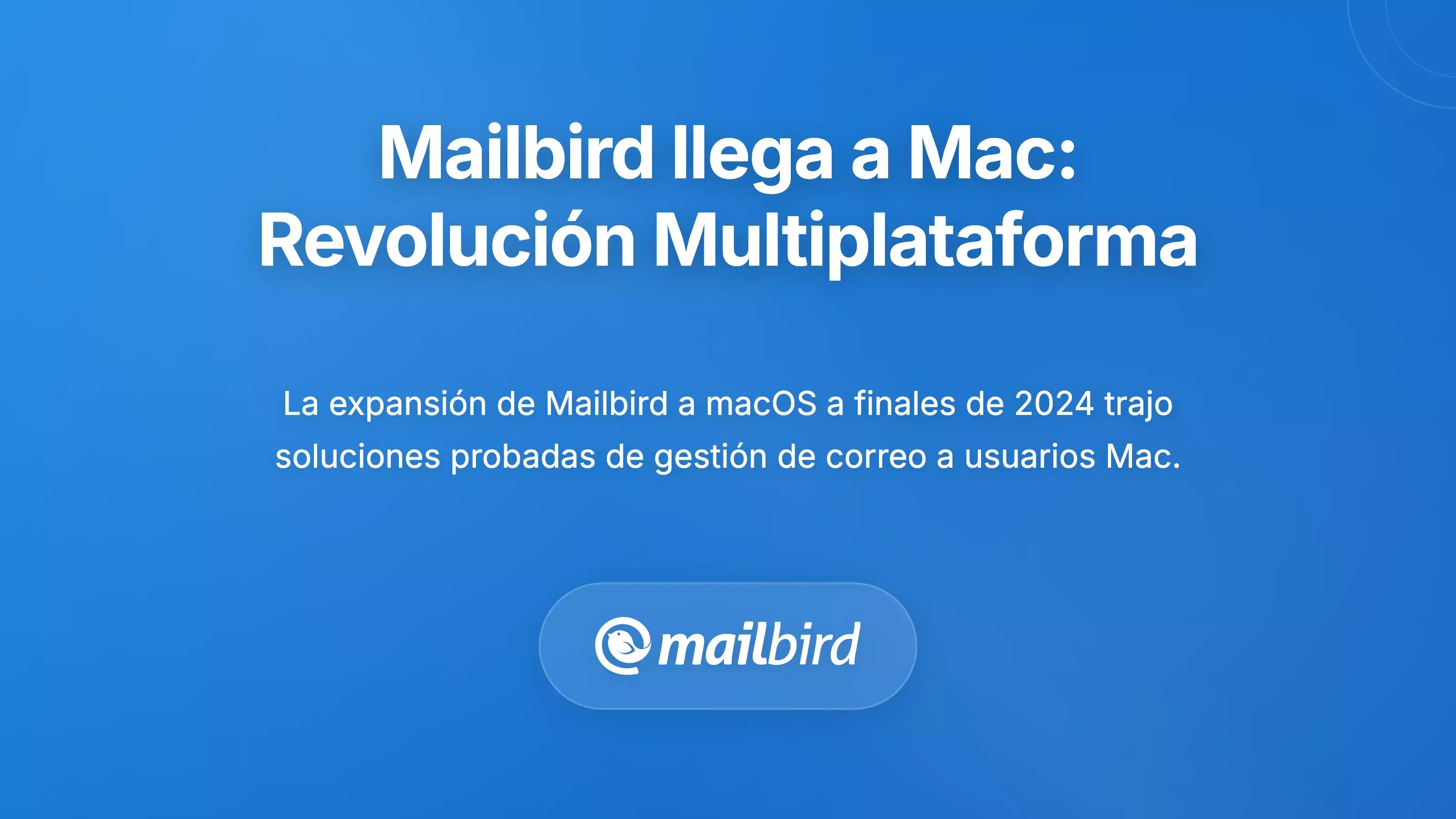 Lanzamiento de Mailbird para Mac: Revoluci&oacute;n en la Gesti&oacute;n de Correo Electr&oacute;nico Multiplataforma
