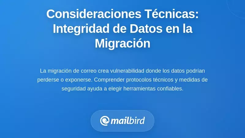 Consideraciones técnicas: Garantizar la integridad de los datos durante la migración