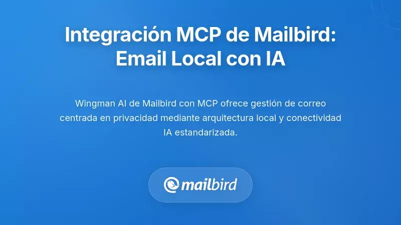 Dónde encajan los clientes de correo de escritorio: almacenamiento local primero y la capa MCP
