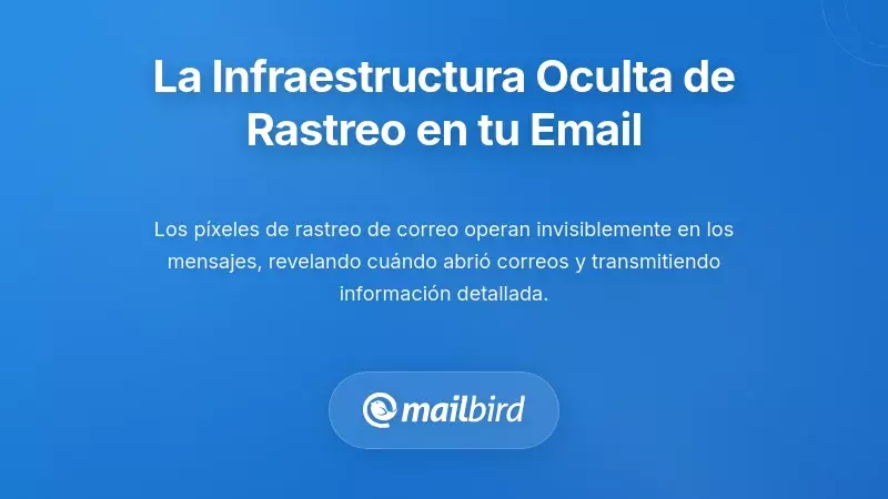 La Infraestructura de Seguimiento Invisible Integrada en Tu Correo Electr&oacute;nico