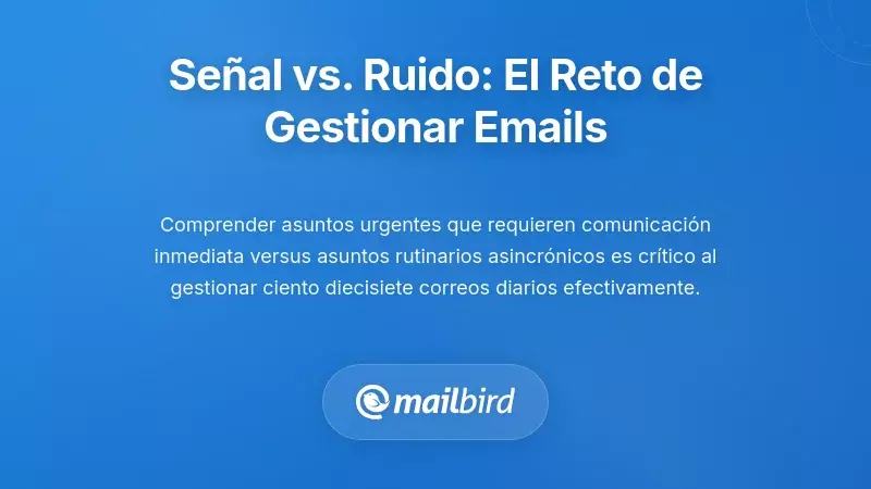 Separando la Señal del Ruido: El Desafío de la Gestión del Correo Electrónico