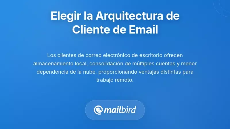 Comparaci&oacute;n de arquitecturas de clientes de correo electr&oacute;nico mostrando soluciones de escritorio frente a basadas en la web para trabajo remoto