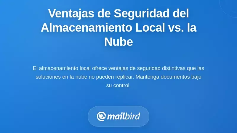 Las Ventajas de Seguridad del Almacenamiento Local que la Nube No Puede Igualar